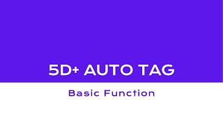 5D+ Auto Tag - Basic Function