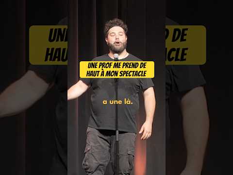 Une prof me prend de haut à mon spectacle