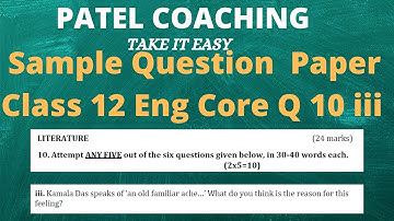 Q 10 iii SQP English Core Class 12 Kamala Das speaks of ‘an old familiar ache…’ What do you think...