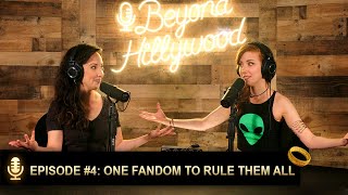 One Fandom to Rule Them All│Beyond Hillywood® Podcast #4