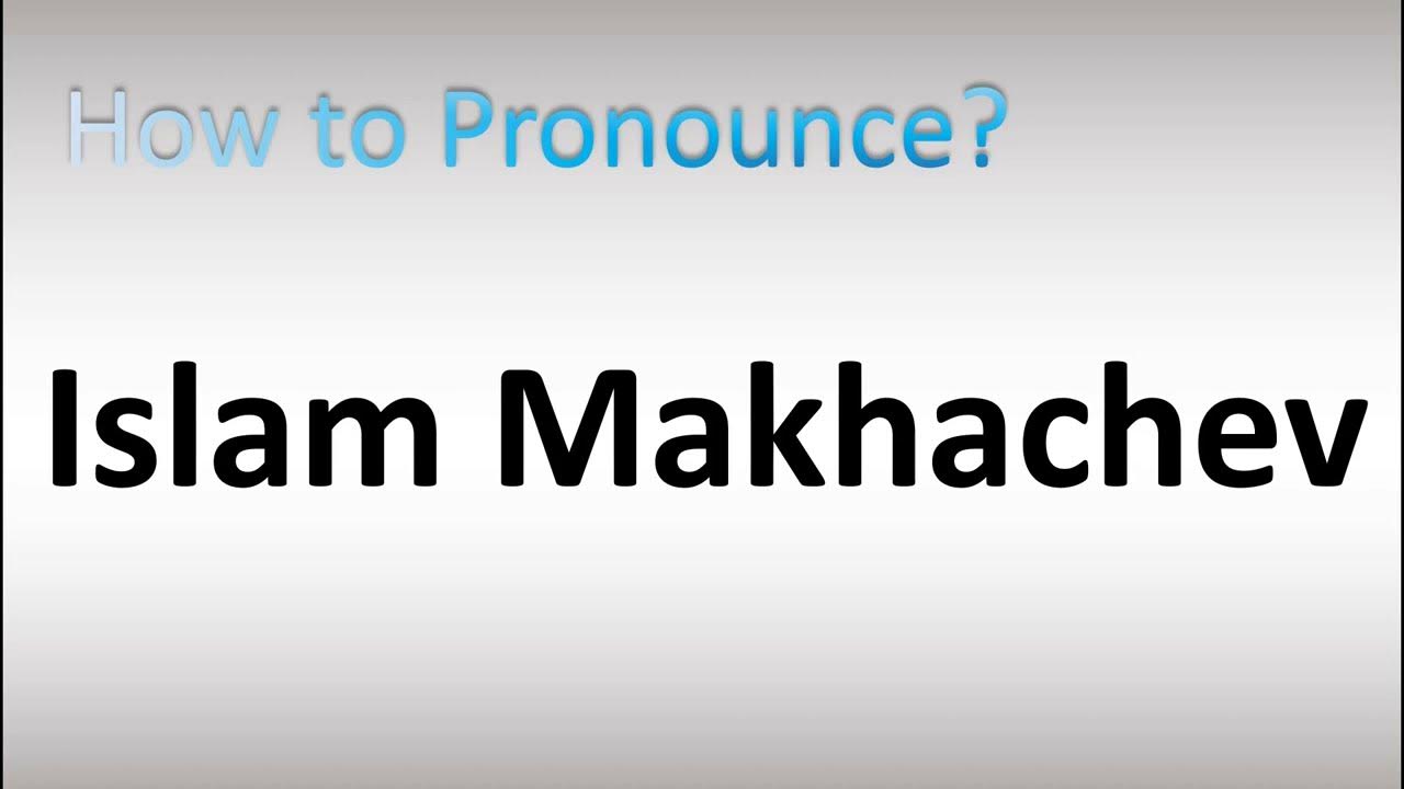How to Pronounce Islam Makhachev (Russian, UFC) YouTube