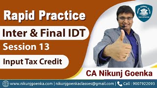 Rapid Practice  | CA/CMA/CS Inter & Final IDT | Input Tax Credit - P2 | Session 13 | Nikunj Goenka