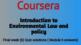 Introduction to Environmental law and policy ~ answer key Coursera | Final Week 6 answers ,Module 6|