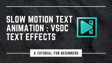 vsdc video editor tutorial | vsdc text effects | Slow motion text animation