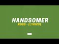 Russ - HANDSOMER (LYRICS)