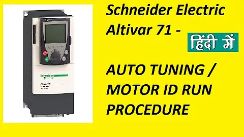 SCHNEIDER ELECTRIC ALTIVAR 71 DRIVE - MOTOR ID RUN / AUTO TUNING PROCEDURE