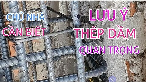 LƯU Ý QUAN TRỌNG KHI THI CÔNG THÉP DẦM (Thép đai, thép tăng cường, mỏ neo, con kê) CHỦ NHÀ CẦN BIẾT