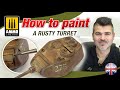 How to paint a rusty turret  cmo pintar  una torreta oxidada