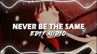 NEVER BE THE SAME EDIT AUDIO