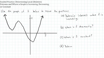 Guided Practice Determining Local Relative Extrema and Where a Graph is Increasing, Decreasing, or C