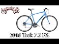 2016 Trek 7.2 FX Review: Best of Both Worlds Fitness Bike