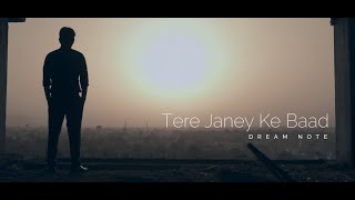 Tere Janey Ke Baad | Dream Note |  