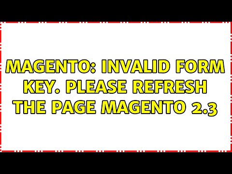 Magento: Invalid Form Key. Please refresh the page Magento 2.3 (3 Solutions!!)