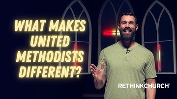 What makes United Methodists different?