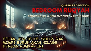 Ruqyah Al Quran | Selalu Mimpi Buruk & Tidur Tak Nyenyak? Putar Ruqyah Ini untuk Perlindungan Malam!