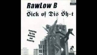 RawLow B - Sick of Dis Shit