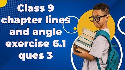 Class 9 chapter lines and angle Exercise 6.1