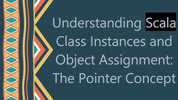 Understanding Scala Class Instances and Object Assignment: The Pointer Concept