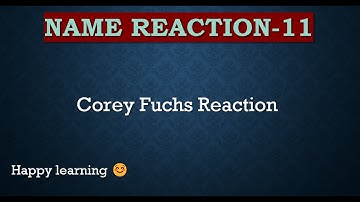 COREY FUCHS REACTION/JUNE-2017/NAME REACTION/ CONCEPT IN CHEMISTRY