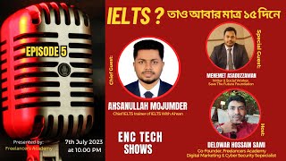 IELTS? তাও আবার মাত্র ১৫ দিনে? || ENC Tech Shows || Episode-05