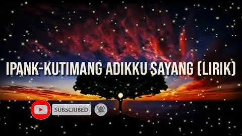 IPANK-KUTIMANG ADIKKU SAYANG (LIRIK).