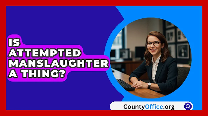 Is Attempted Manslaughter A Thing? - CountyOffice.org