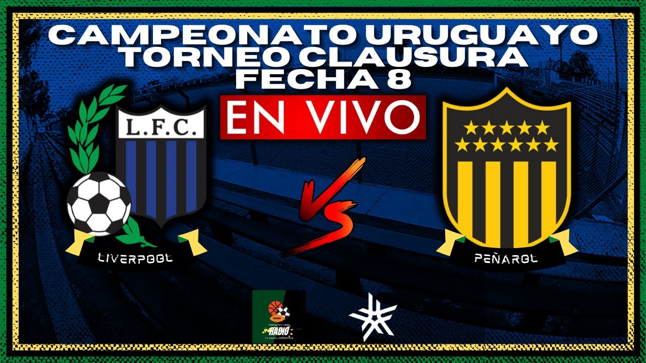 🚨 PEÑAROL vs LIVERPOOL EN VIVO 🔥 FINAL TORNEO URUGUAYO - VUELTA - ⚽ 