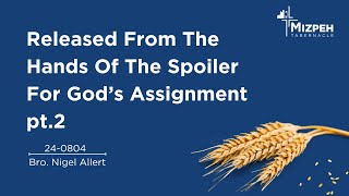 24-0804 Released From The Hands Of The Spoiler For God’s Assignment Pt.2