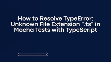 How to Resolve TypeError: Unknown File Extension ".ts" in Mocha Tests with TypeScript
