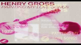 Video thumbnail of "Henry Gross - Painting My Love Songs (1977)"