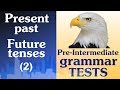 5 Pre Intermediate Grammar test  Present, Past, Future Tenses 2