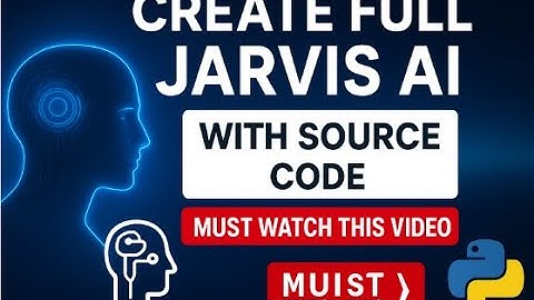 🚀 How to Create a Full AI Like JARVIS Iron Man 🧠Complete Tutorial with Source Code 🔥Must Watch