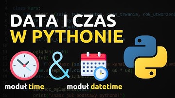 Data i Czas w Pythonie - moduły time i datetime w 20 minut 🕗