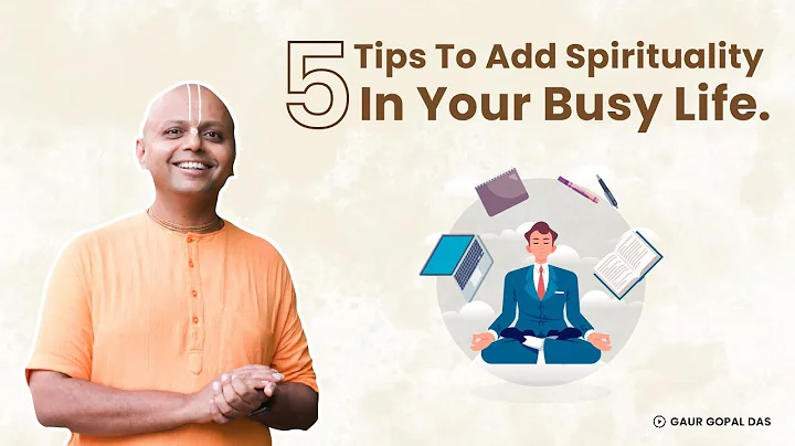 5 Tips To Add Spirituality In Your Busy Life | Gaur Gopal Das