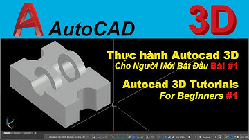 AUTOCAD 3D CƠ BẢN - BÀI #1 | AUTOCAD 3D FOR BEGINNERS #1