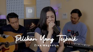 Pilihan Yang Terbaik - Ziva Magnolya | Della Firdatia Cover