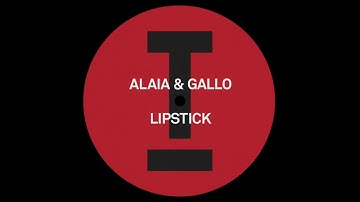 Alaia & Gallo - Lipstick (Original Mix)