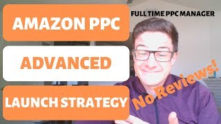 Amazon PPC Advanced Launch Strategy for Advertising New Products in 2019