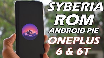Rom Review Syberia Rom Android pie for Oneplus 6 & 6T with Working In-Display Fingerprint Scanner