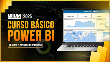 Curso Básico Power BI 2025 - Aula 6 - Criando o Dashboard Completo