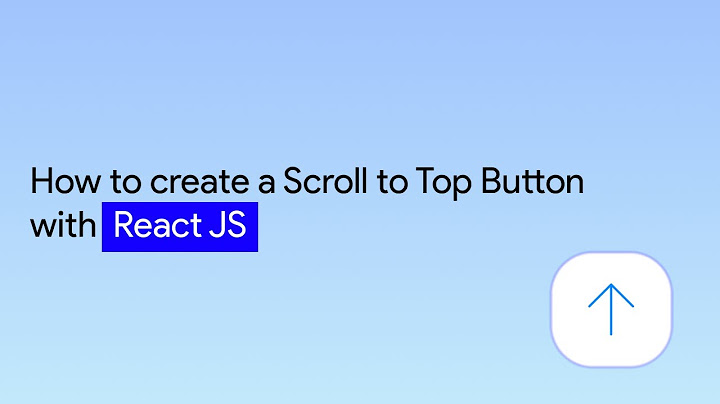 React semantic ui react sticky back to top button năm 2024