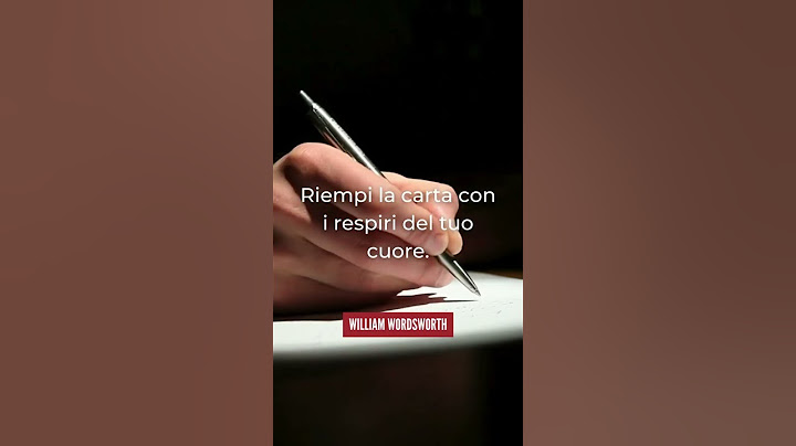 "Riempi la carta con i respiri del tuo cuore" William Wordsworth