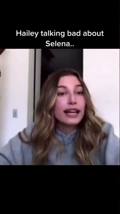 Hailey Bieber talking bad about Selena