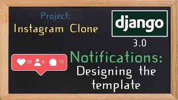 Django 3.0 Tutorial Instagram clone | Notifications designing the template | 20