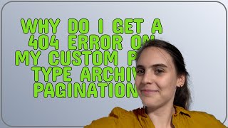 Wordpress: Why do I get a 404 error on my custom post type archive pagination