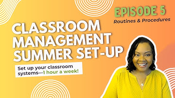 Classroom Management Summer Set Up Series 2025  Episode 5: Routines & Procedures