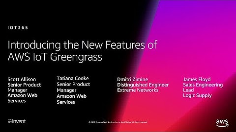 AWS re:Invent 2018: [NEW LAUNCH!] Introducing New AWS IoT Greengrass Features (IOT365)