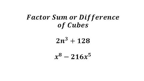 Factor a Sum and Difference of Cubes with a Common Factor