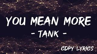 Video thumbnail of "Tank - You Mean More Lyrics (feat. Luke James & Major) (Lyrics)"