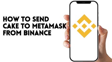HOW TO SEND CAKE TO METAMASK FROM BINANCE